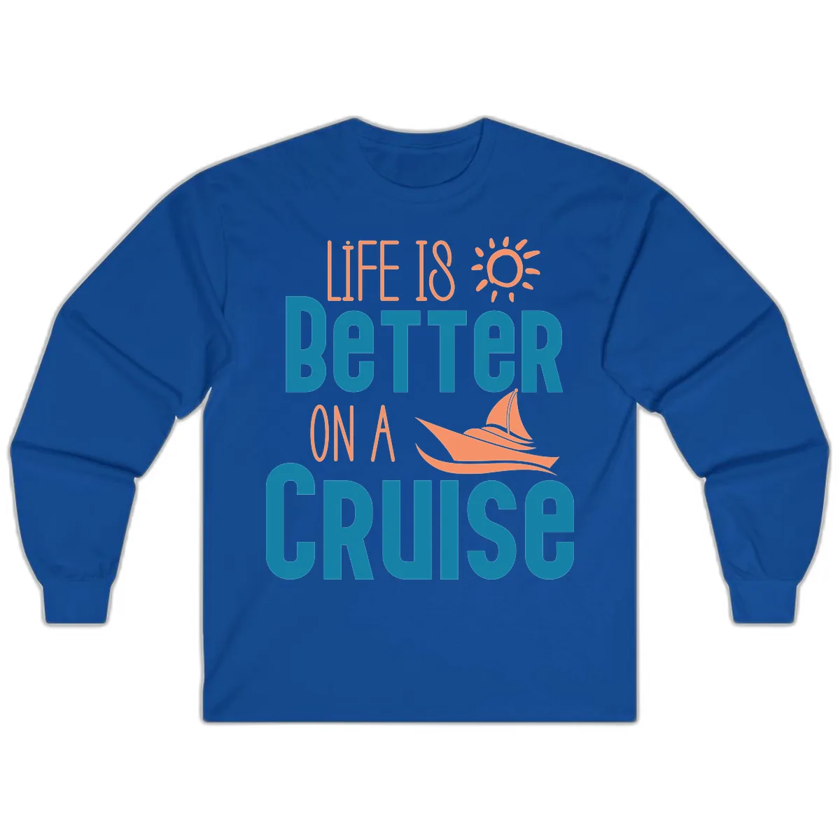 Life Is Better On A Cruise Long Sleeve in Royal