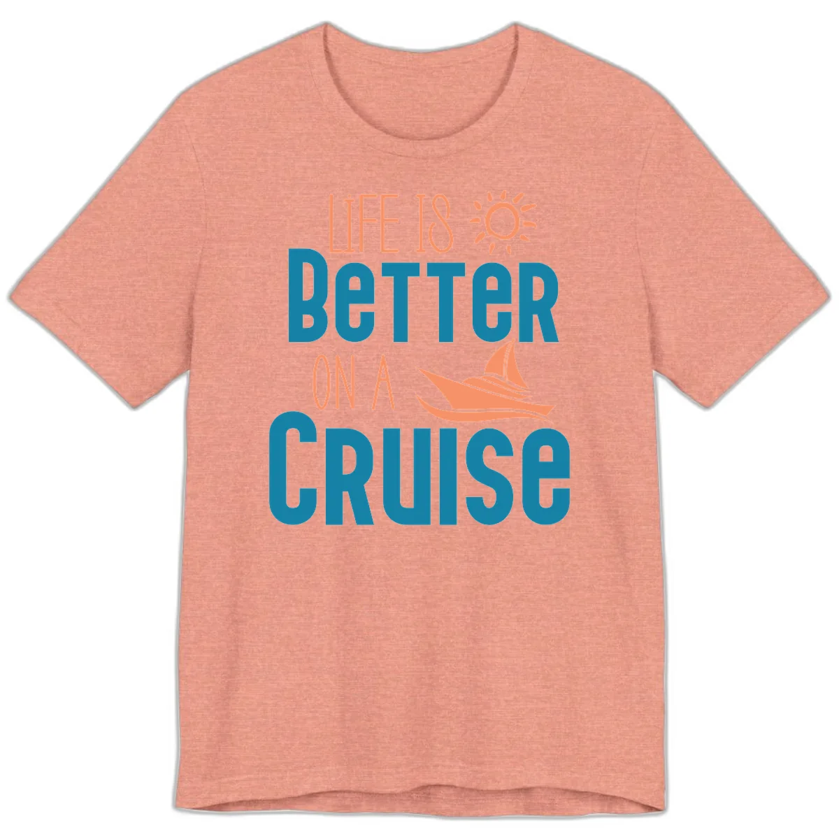 Life Is Better On A Cruise Premium T-Shirt in Heather Sunset