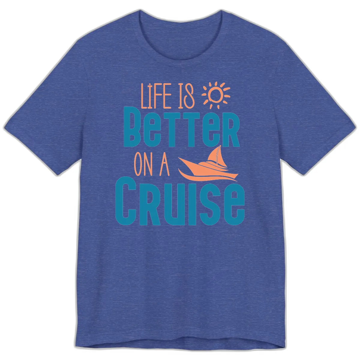 Life Is Better On A Cruise Premium T-Shirt in Heather True Royal