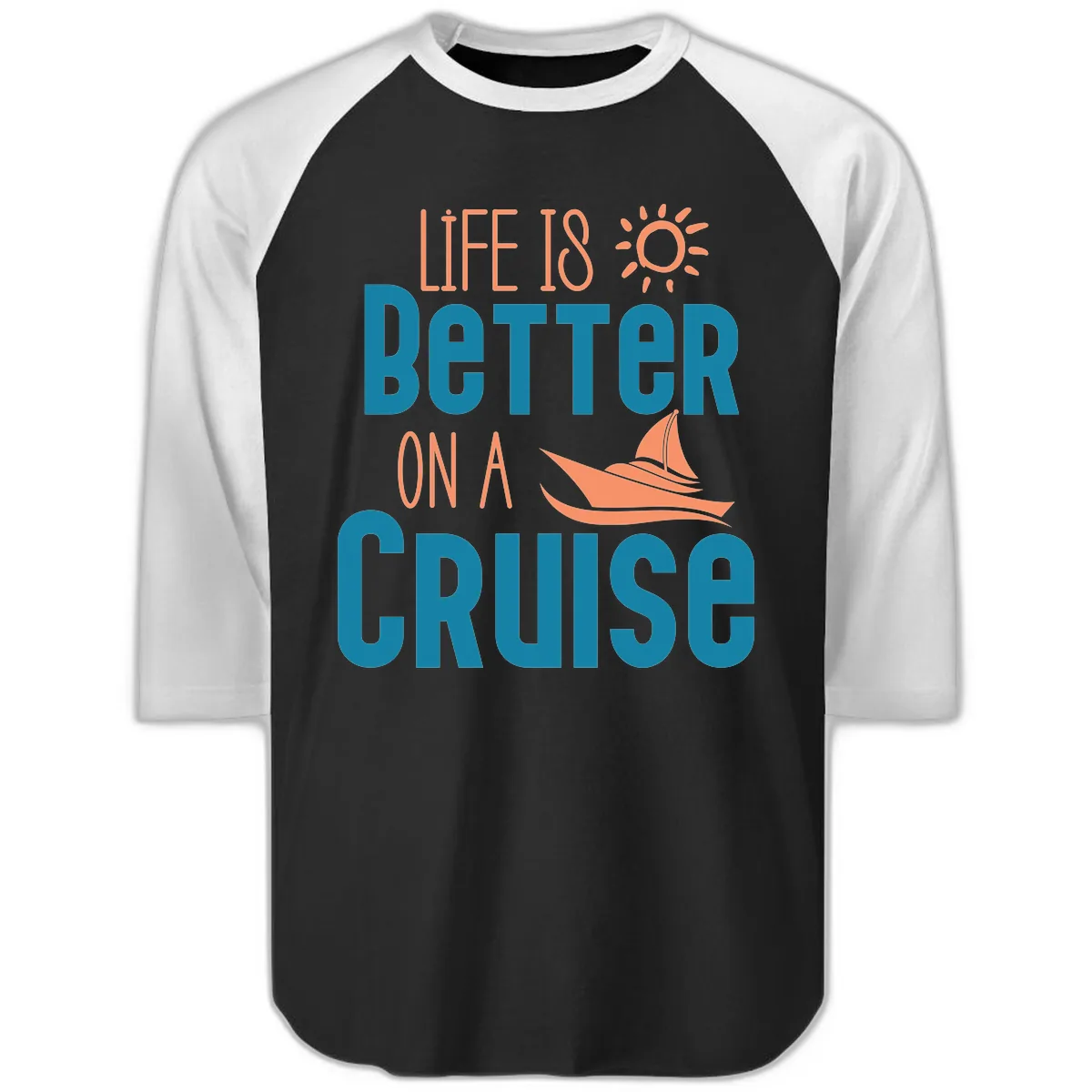Life Is Better On A Cruise Raglan 3/4 in Black White