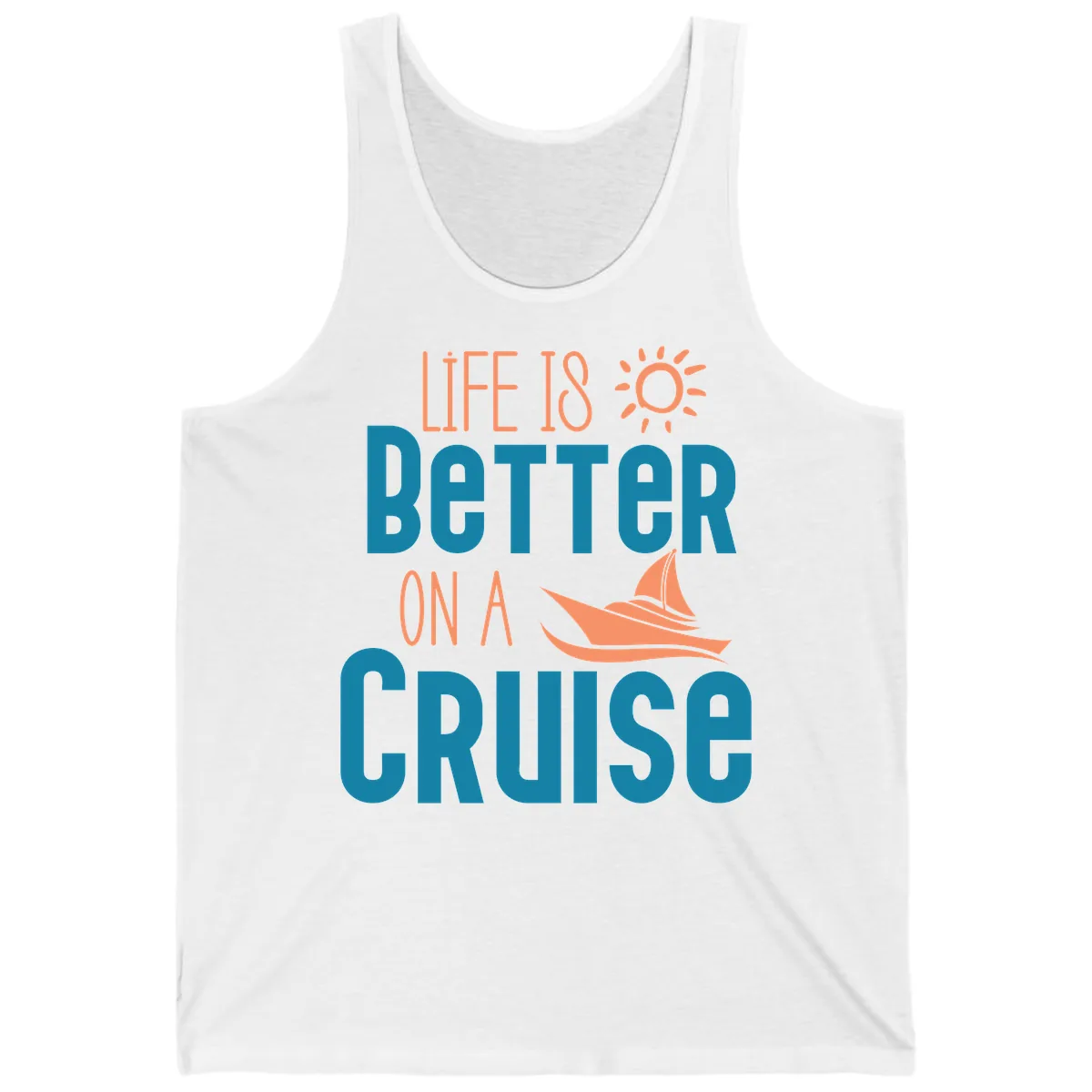 Life Is Better On A Cruise Tank in White