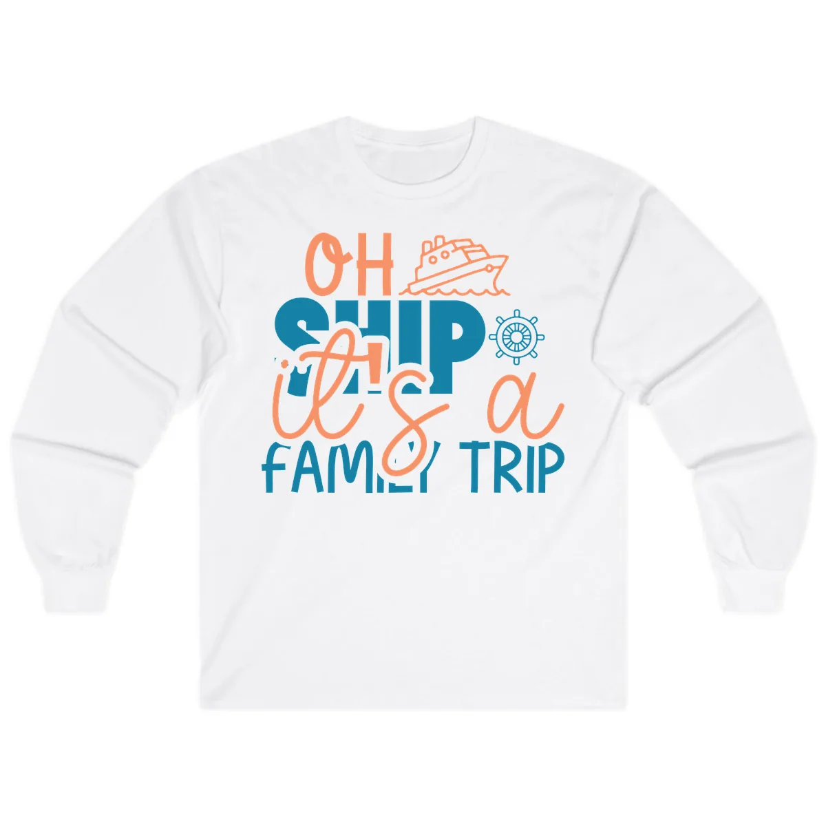 Oh Ship Family Cruise Trip Long Sleeve in White