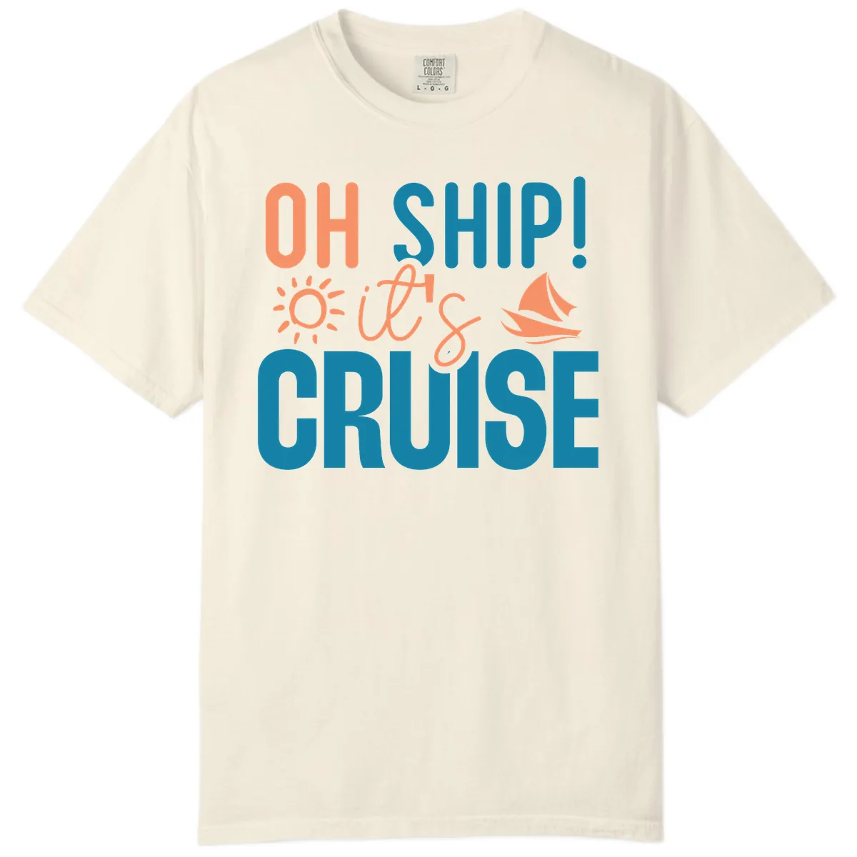 Oh Ship We're On A Cruise Comfort Color in Ivory