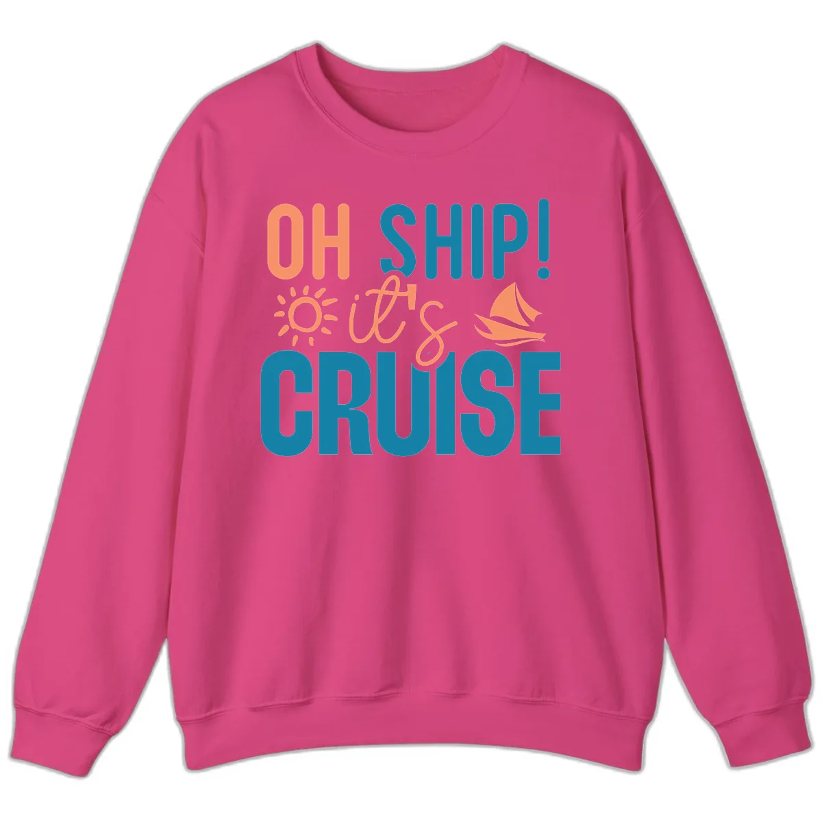 Oh Ship We're On A Cruise Sweatshirt in Heliconia
