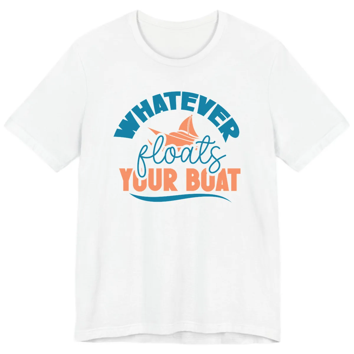 Whatever Floats Your Boat Premium T-Shirt in White