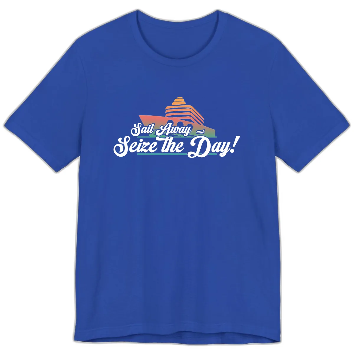 Sail Away and Seize the Day Premium T-Shirt in True Royal