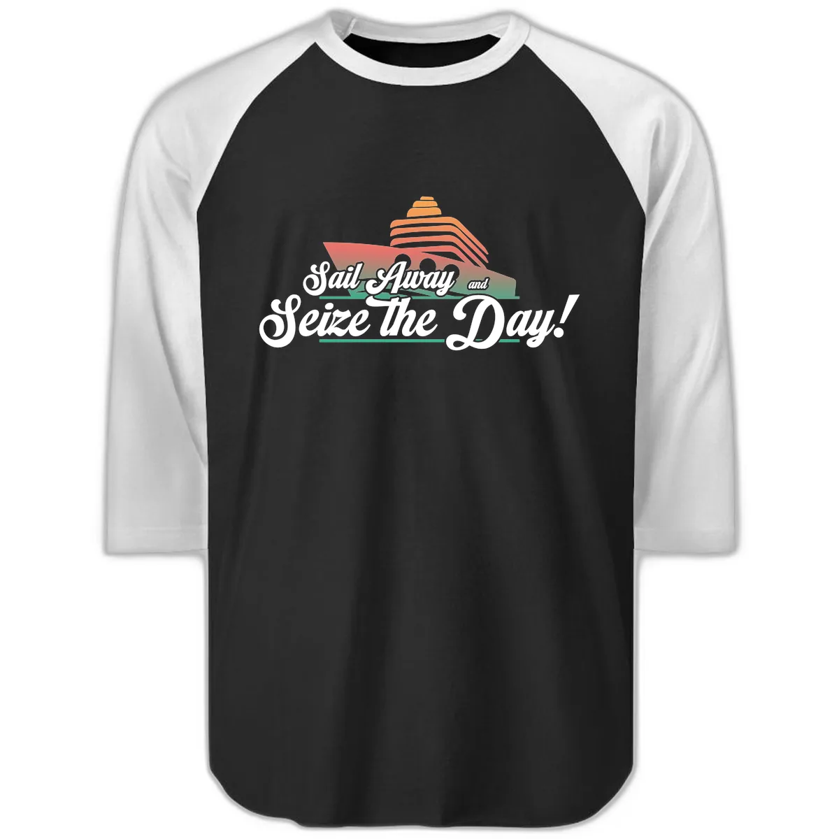 Sail Away and Seize the Day Raglan 3/4 in Black White