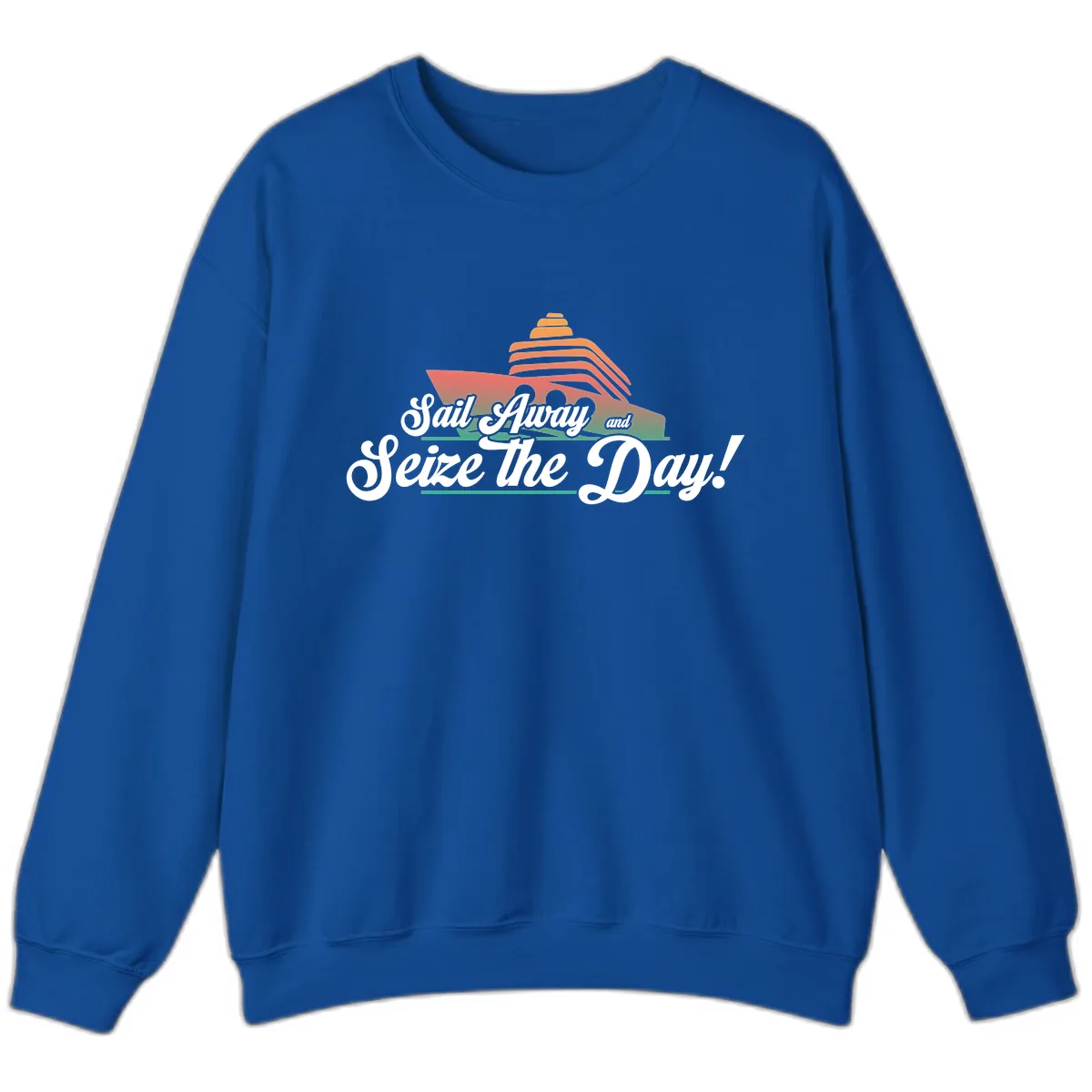 Sail Away and Seize the Day Sweatshirt in Royal