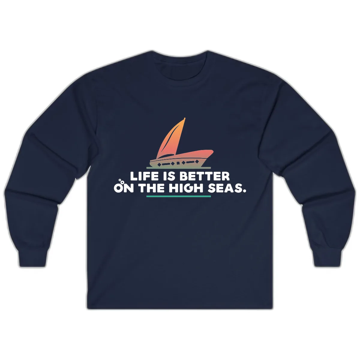 Life Is Better On The High Seas Long Sleeve in Navy