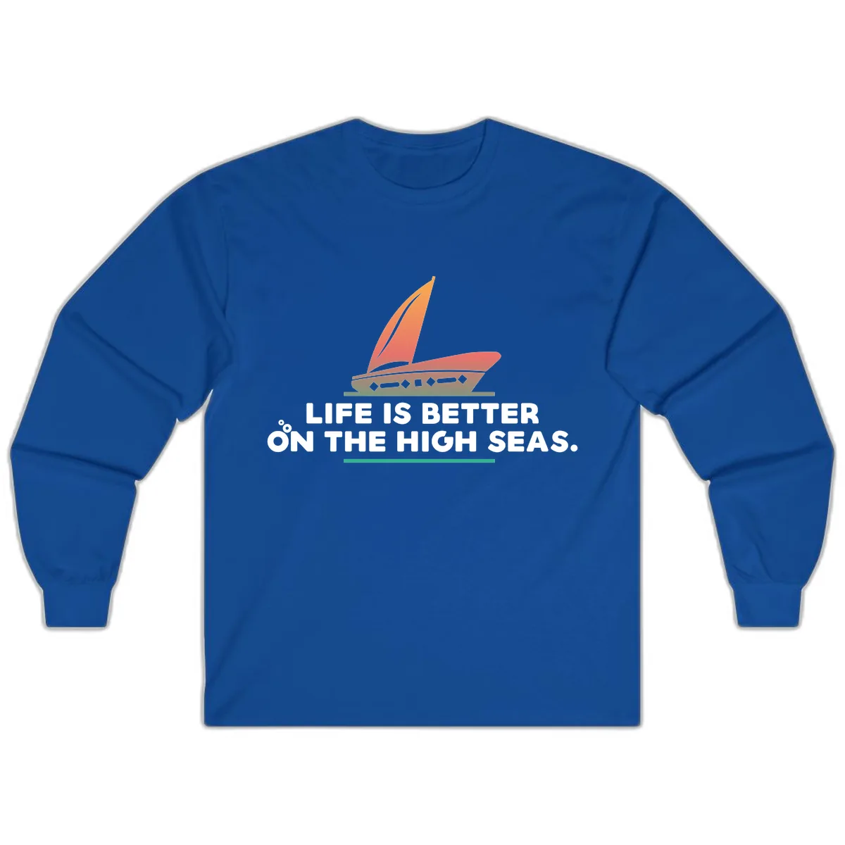 Life Is Better On The High Seas Long Sleeve in Royal
