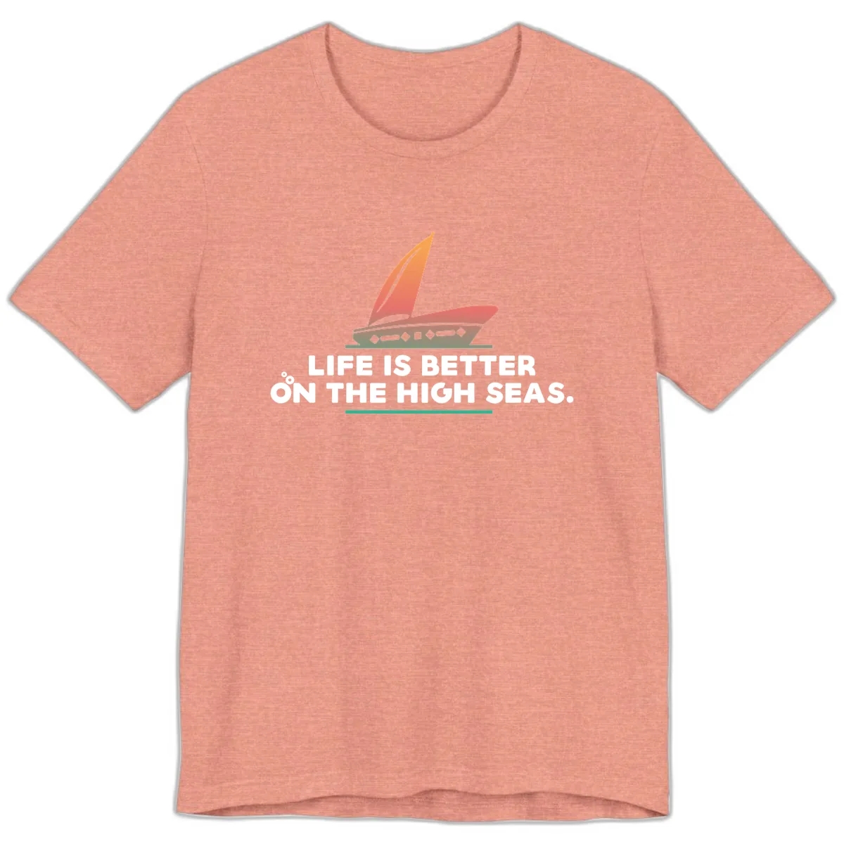 Life Is Better On The High Seas Premium T-Shirt in Heather Sunset