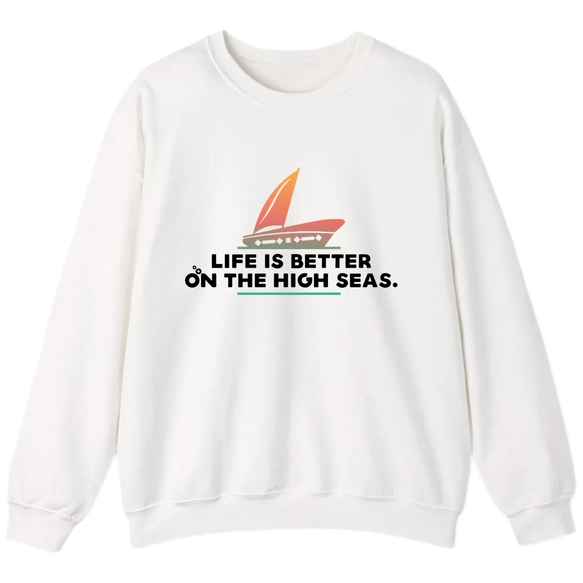 Life Is Better On The High Seas Sweatshirt in White