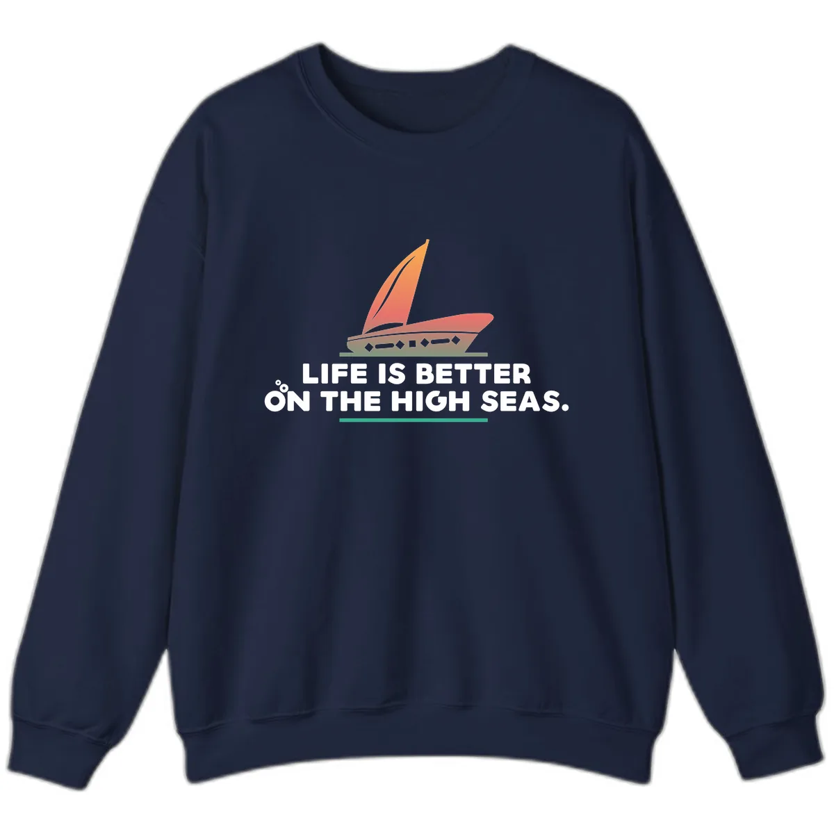 Life Is Better On The High Seas Sweatshirt in Navy