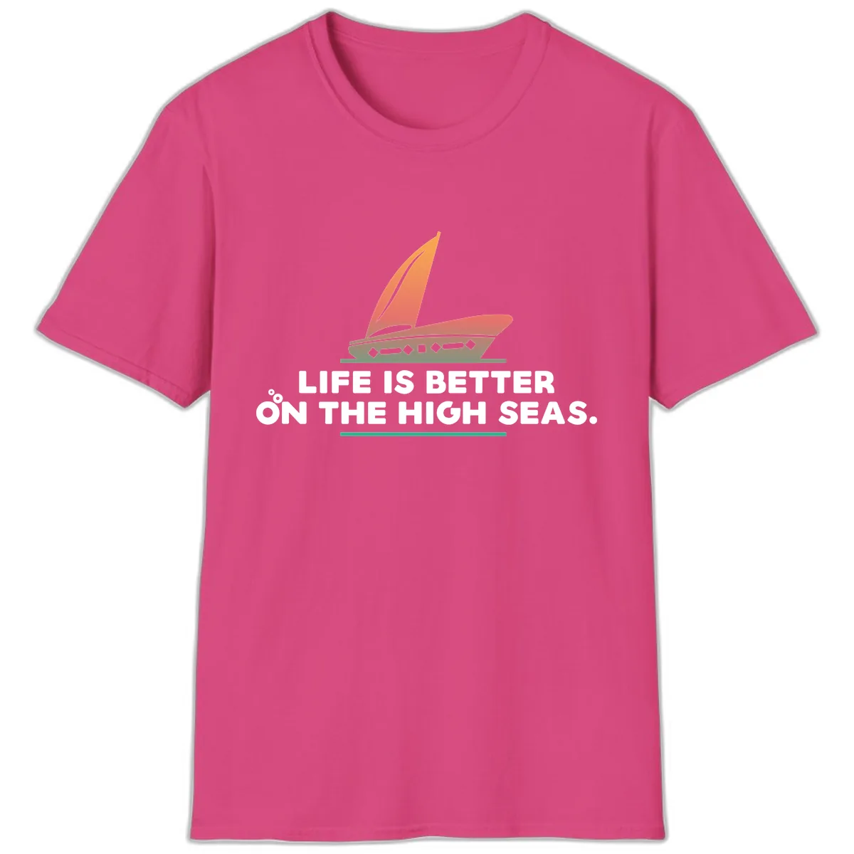 Life Is Better On The High Seas T-Shirt in Heliconia