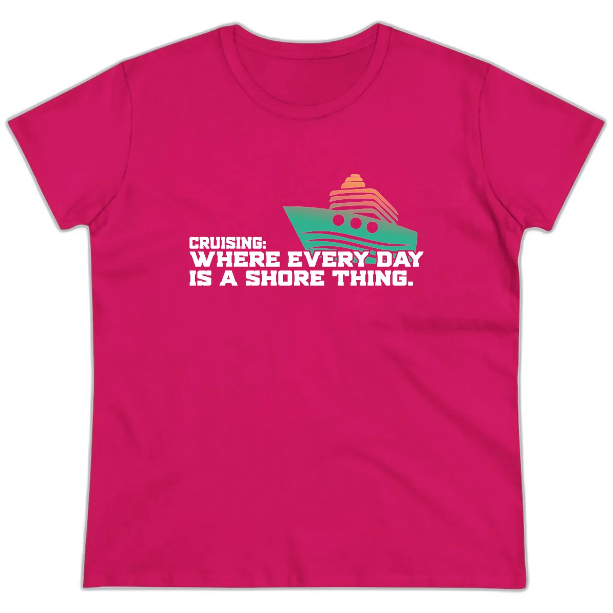 Where Every Day Is A Shore Thing Ladies Tee in Heliconia