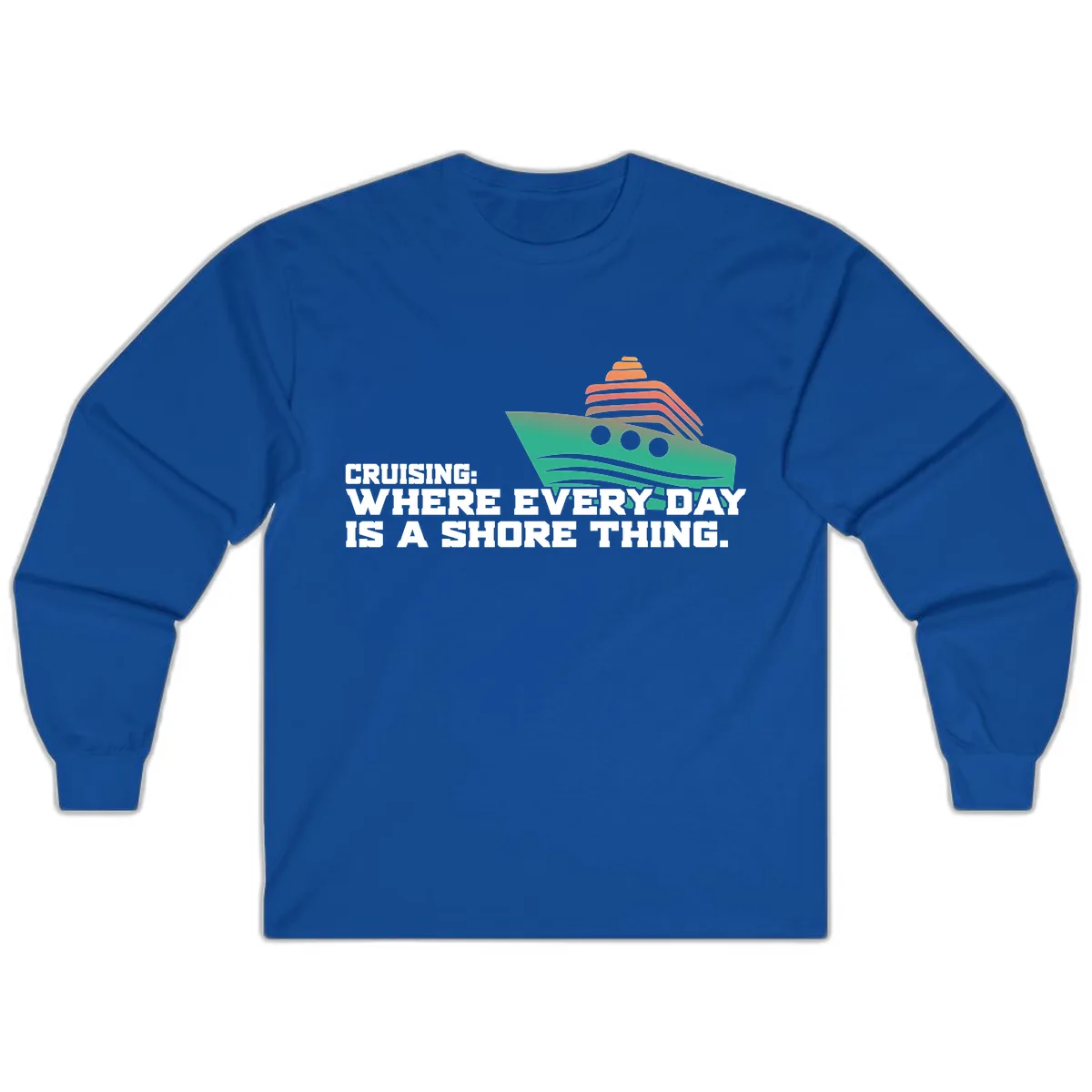 Where Every Day Is A Shore Thing Long Sleeve in Royal