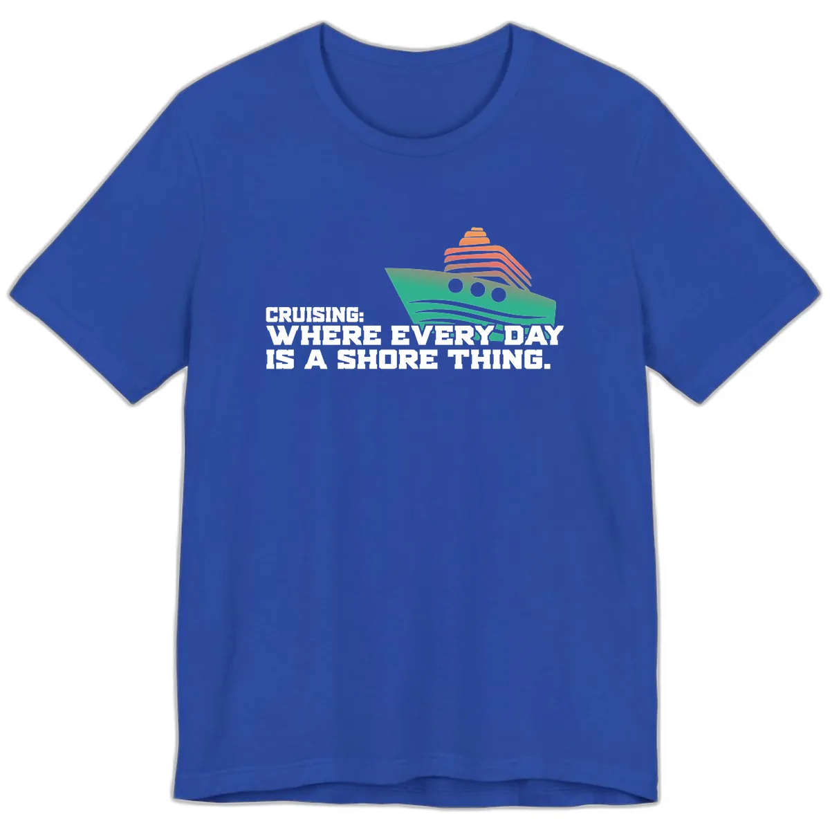 Where Every Day Is A Shore Thing Premium T-Shirt in True Royal