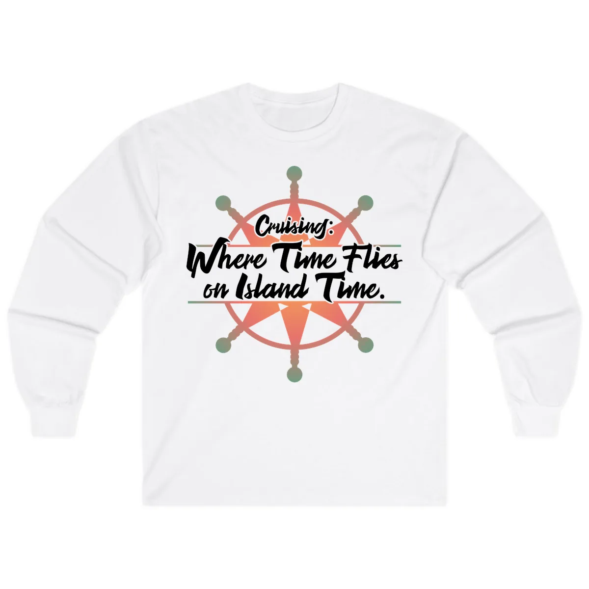 Cruising: Where Time Flies on Island Time Long Sleeve in White