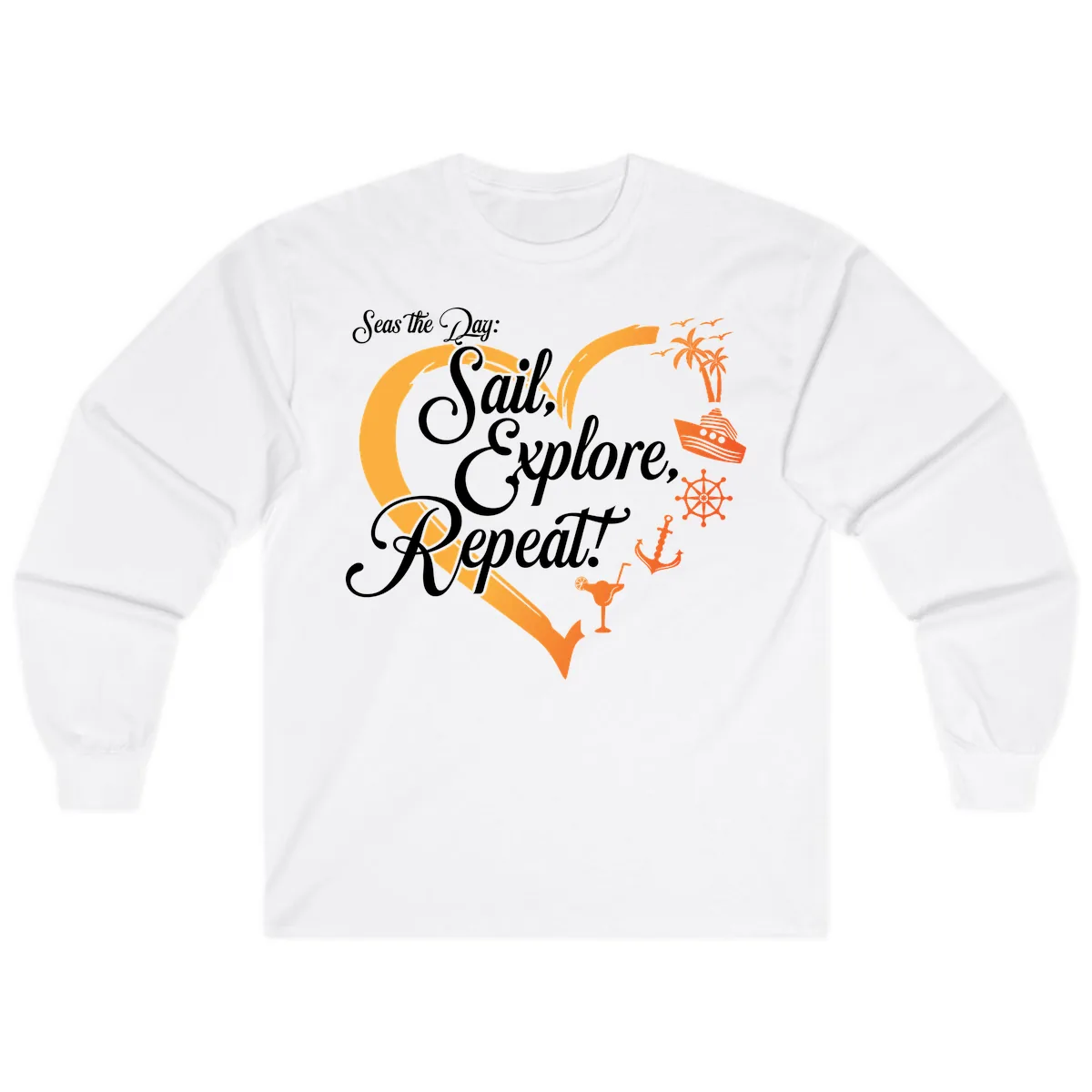 Seas The Day: Sail, Explore, Repeat Long Sleeve in White