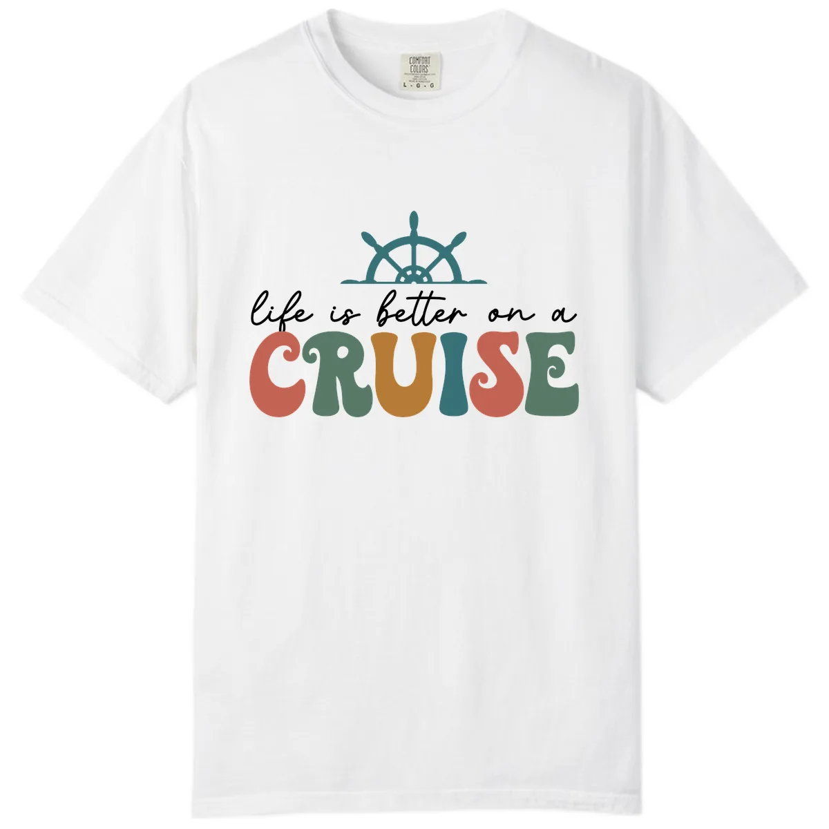 Life Is Better On A Cruise Comfort Color in White