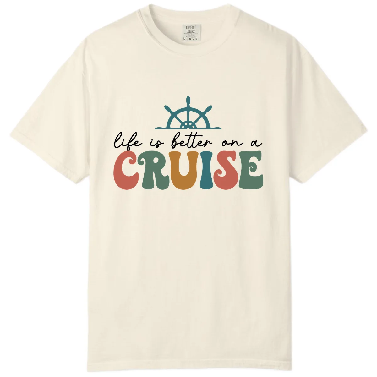 Life Is Better On A Cruise Comfort Color in Ivory