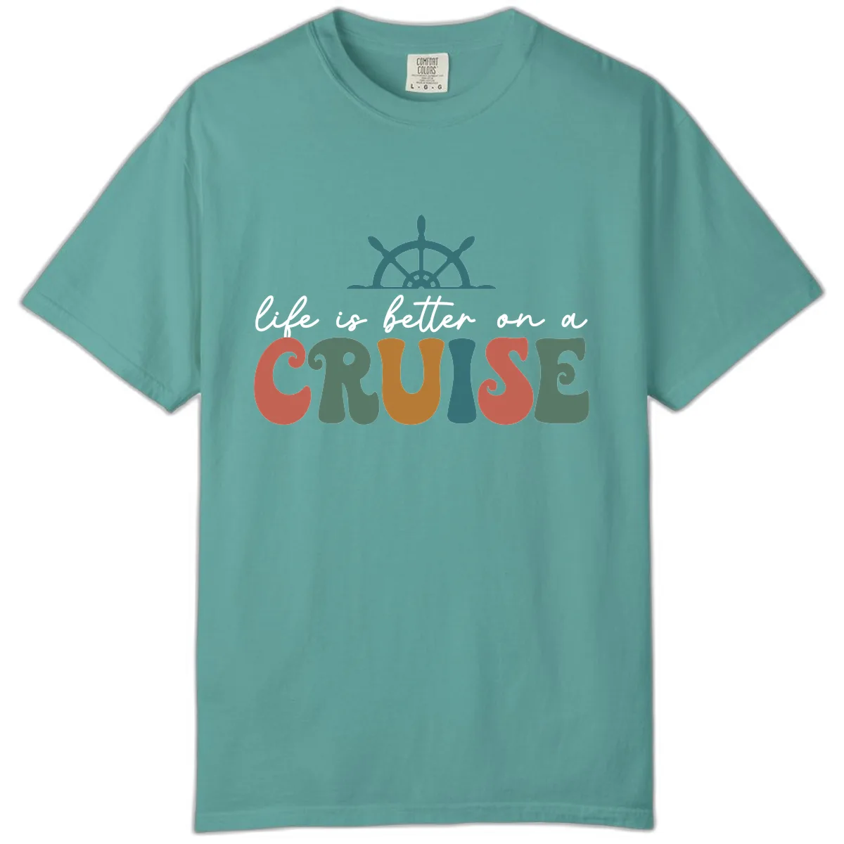 Life Is Better On A Cruise Comfort Color in Seafoam