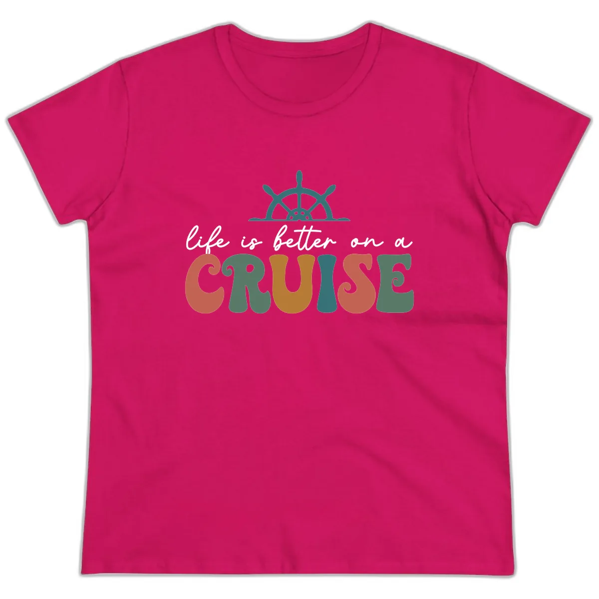 Life Is Better On A Cruise Ladies Tee in Heliconia