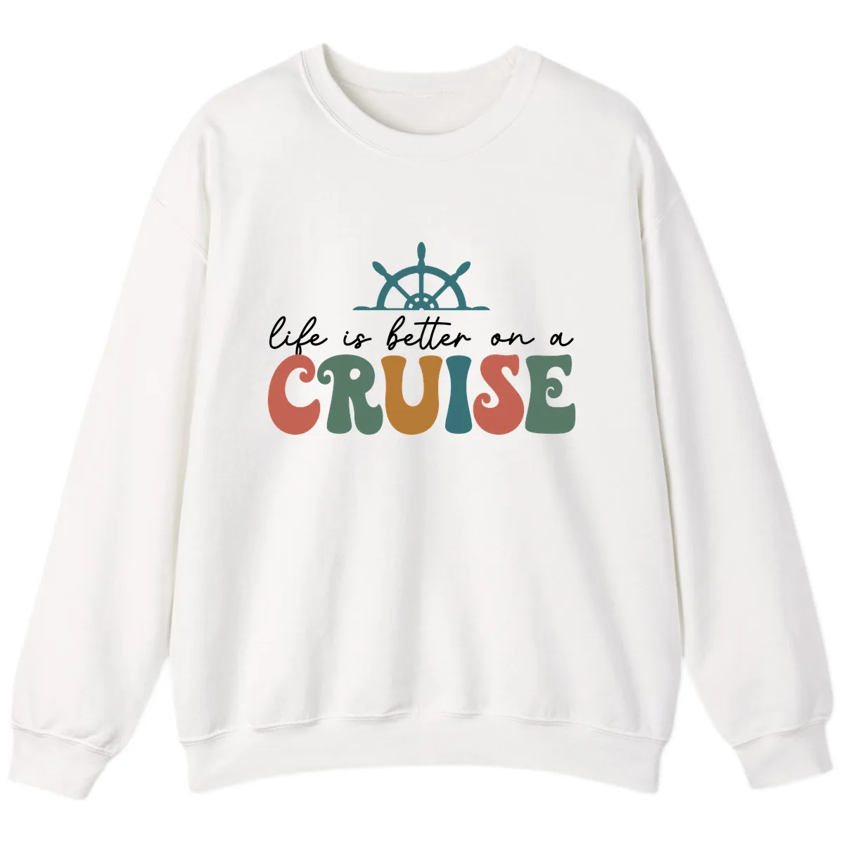 Life Is Better On A Cruise Sweatshirt in White