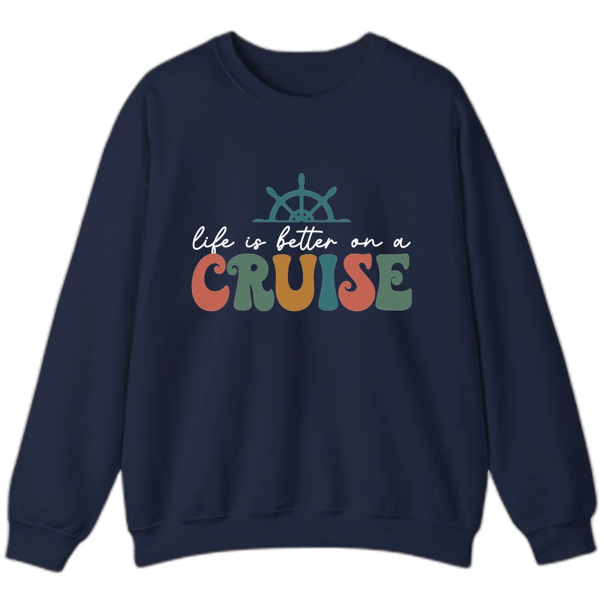 Life Is Better On A Cruise Sweatshirt in Navy