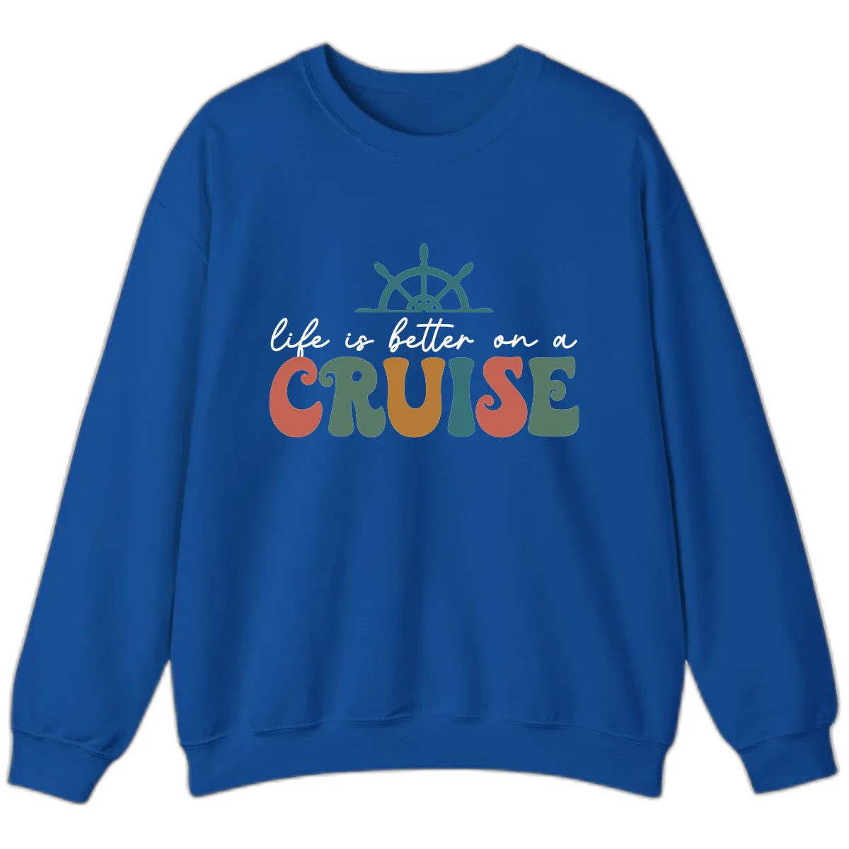Life Is Better On A Cruise Sweatshirt in Royal