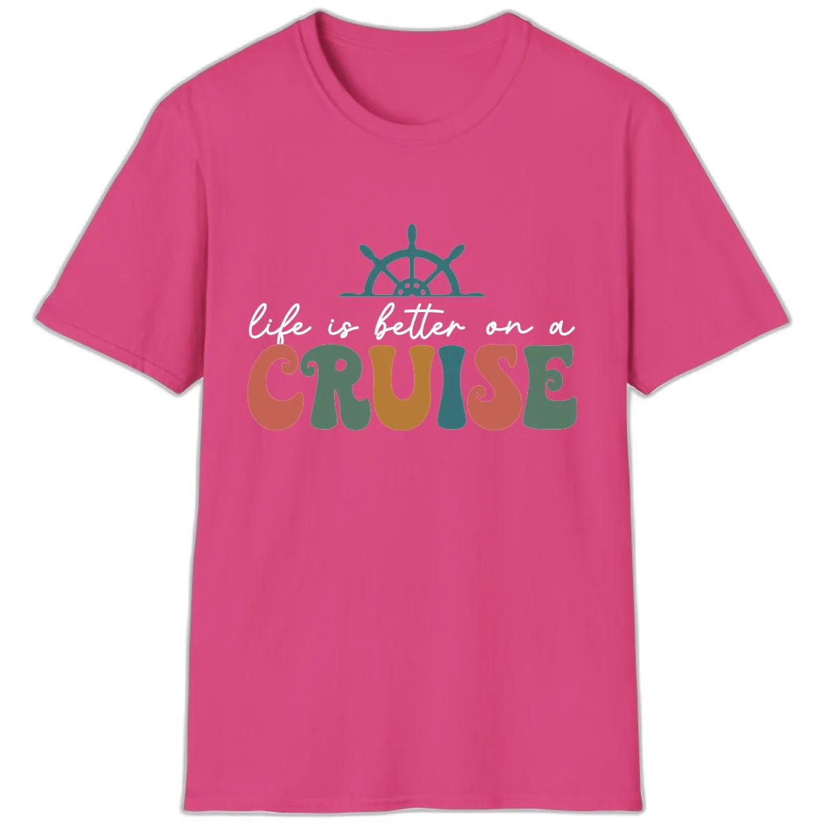 Life Is Better On A Cruise T-Shirt in Heliconia