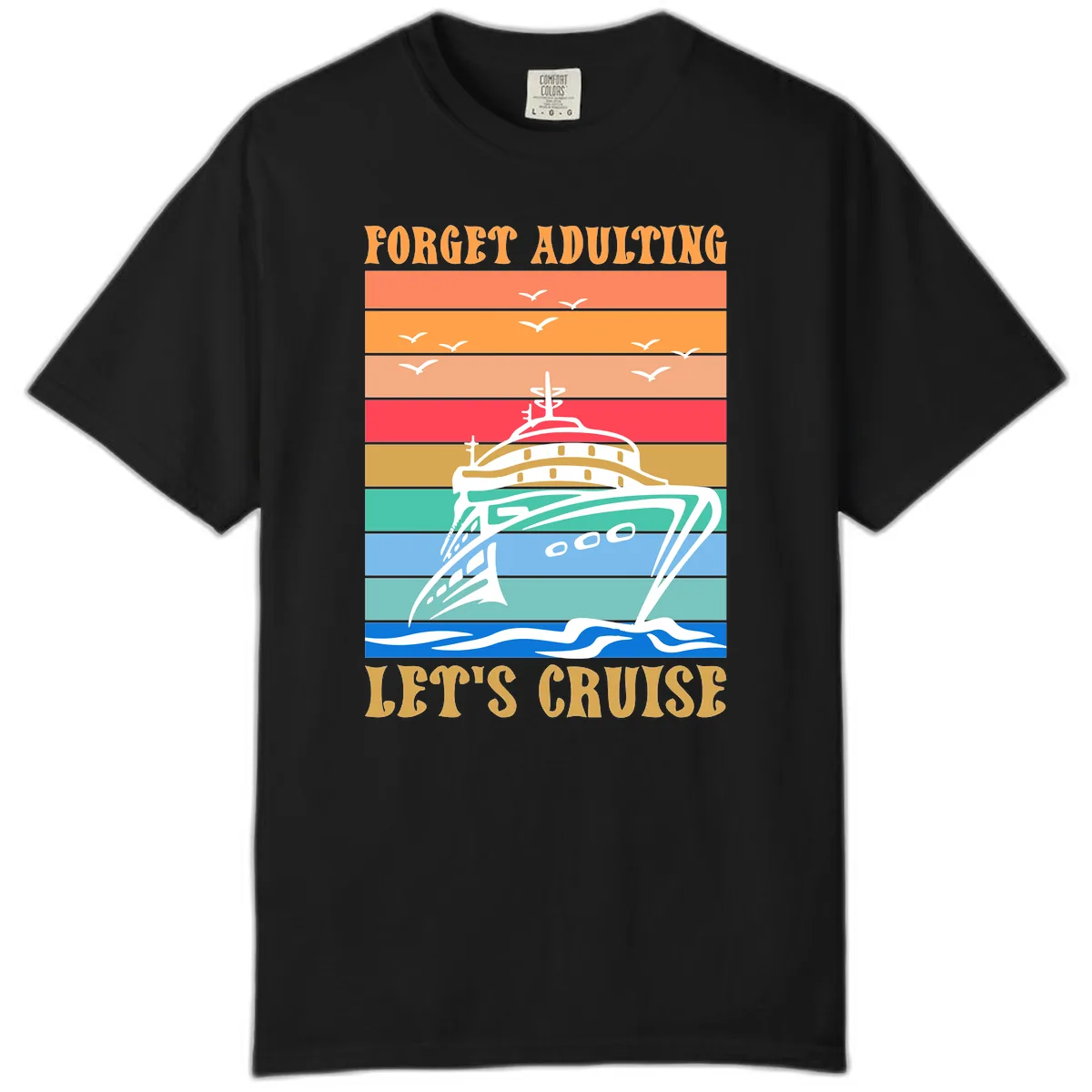 Forget Adulting Let's Cruise Comfort Color in Black