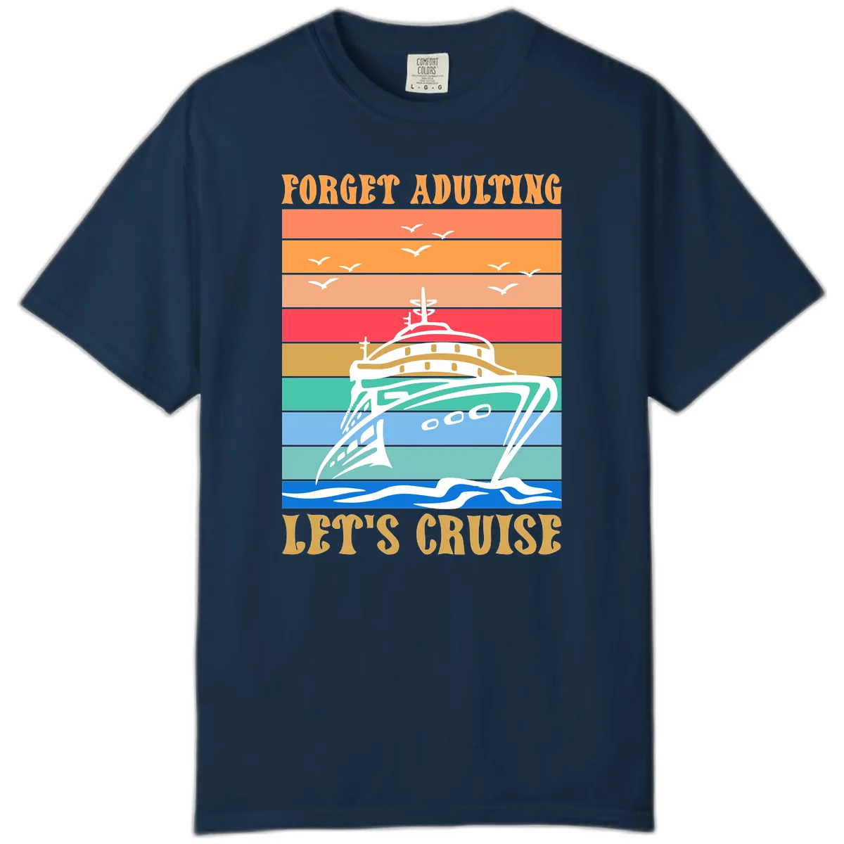 Forget Adulting Let's Cruise Comfort Color in True Navy