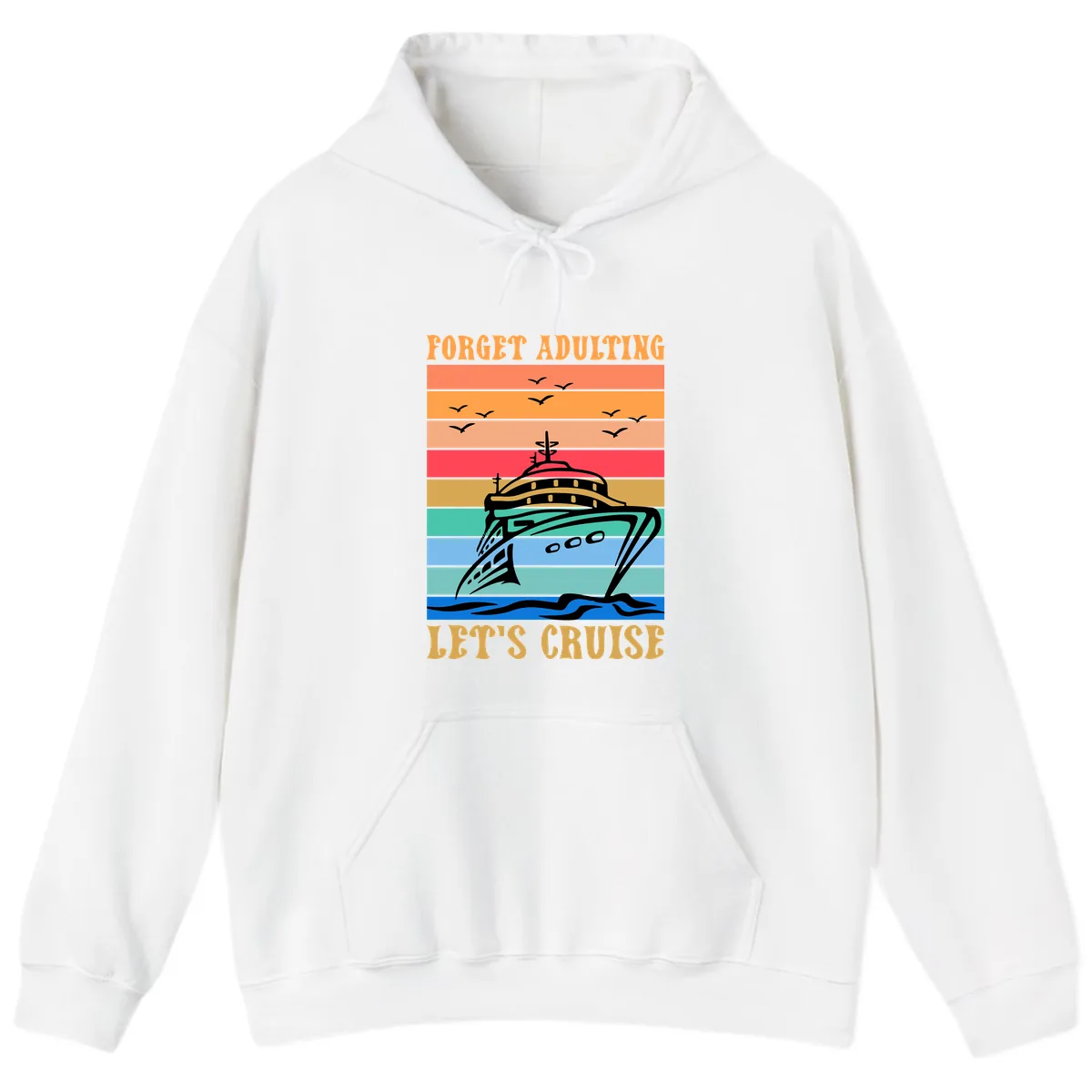 Forget Adulting Let's Cruise Hoodie in White