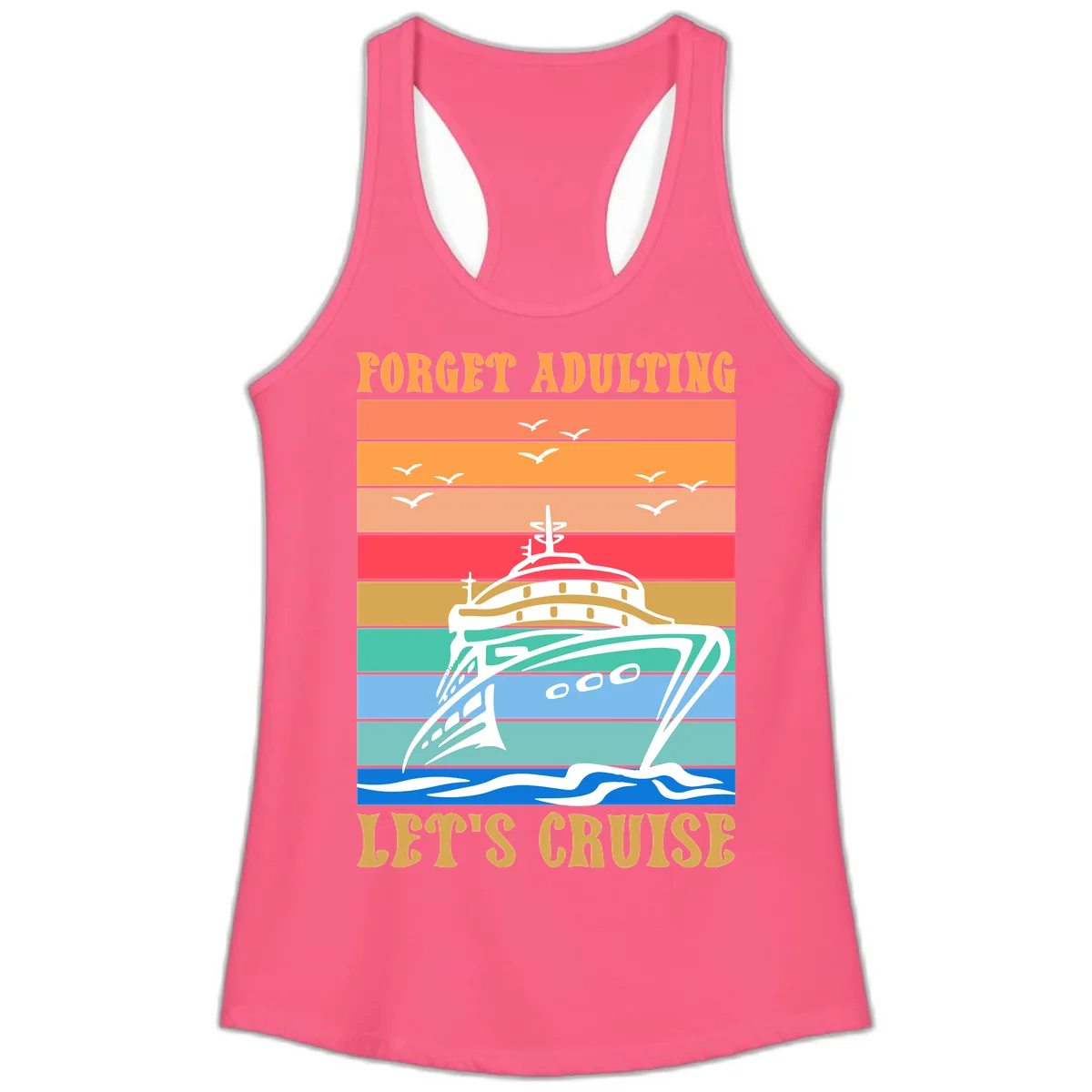 Forget Adulting Let's Cruise Ladies Tank in Solid Hot Pink