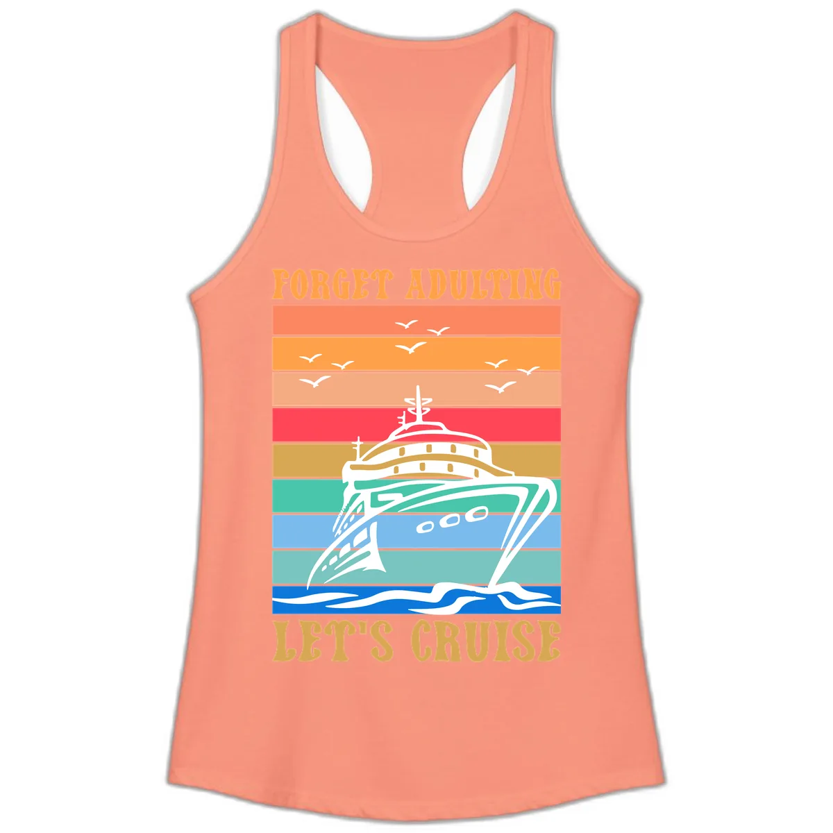Forget Adulting Let's Cruise Ladies Tank in Solid Light Orange