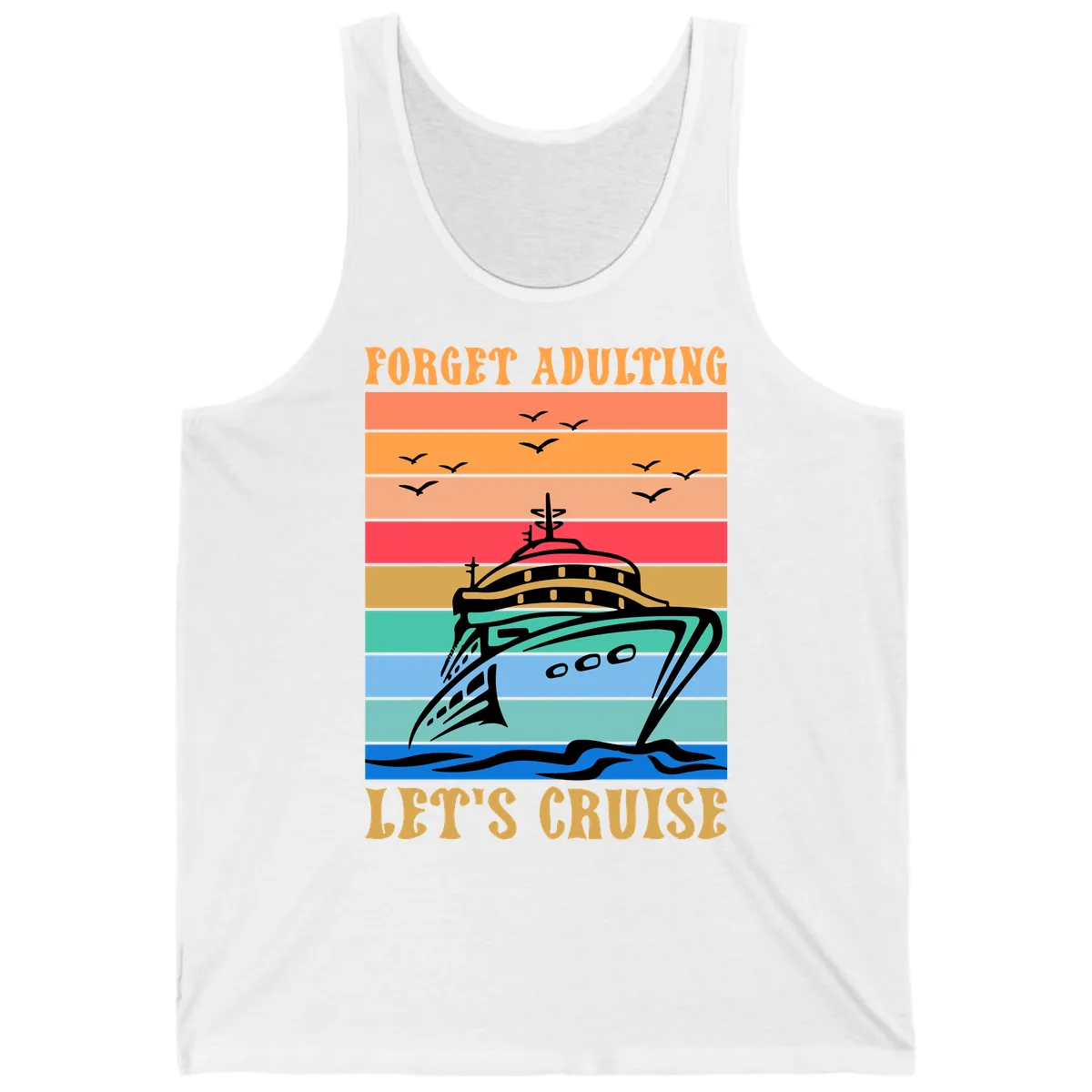 Forget Adulting Let's Cruise Tank in White