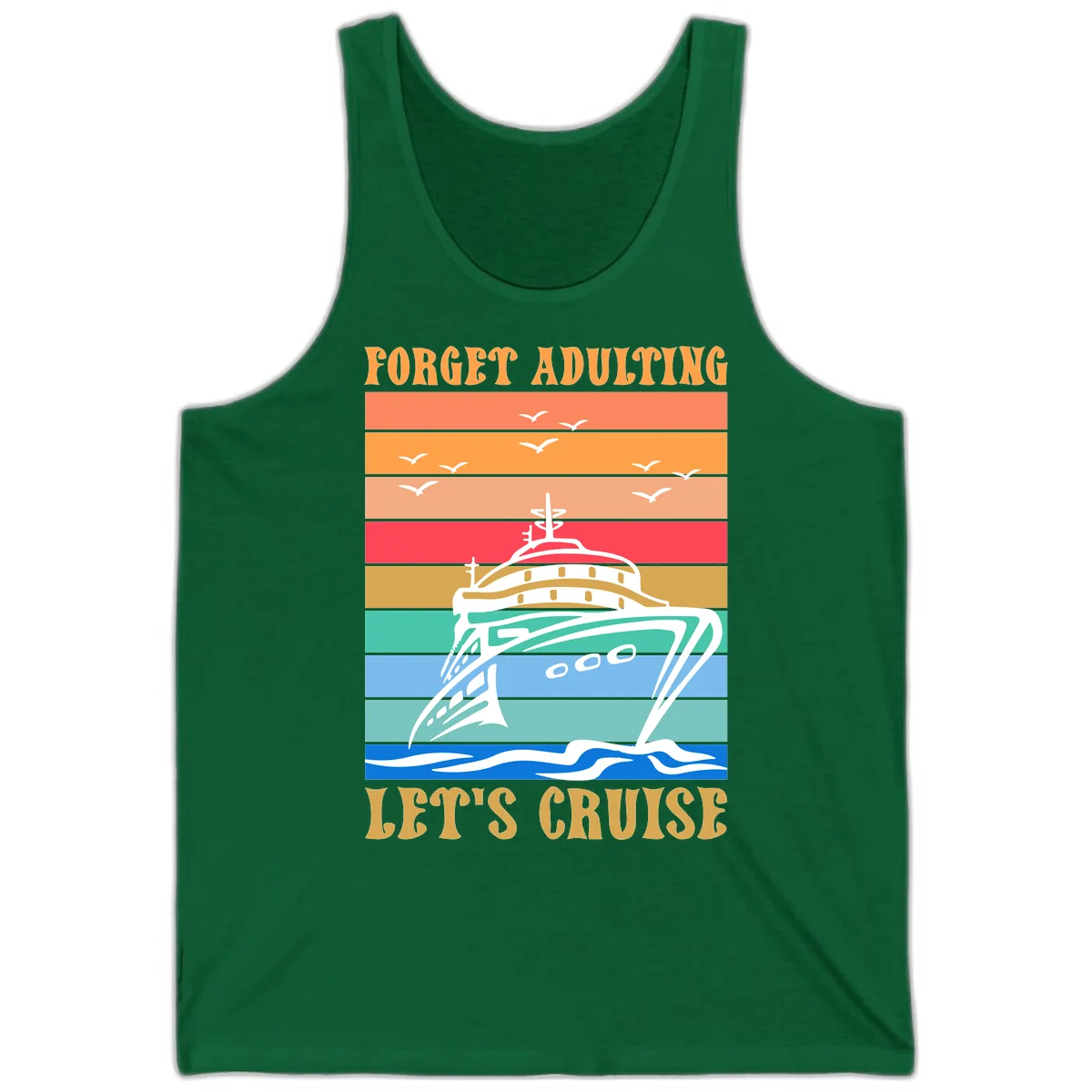 Forget Adulting Let's Cruise Tank in Kelly