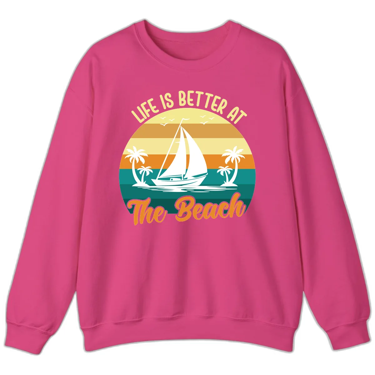 Life Is Better At The Beach Sweatshirt in Heliconia