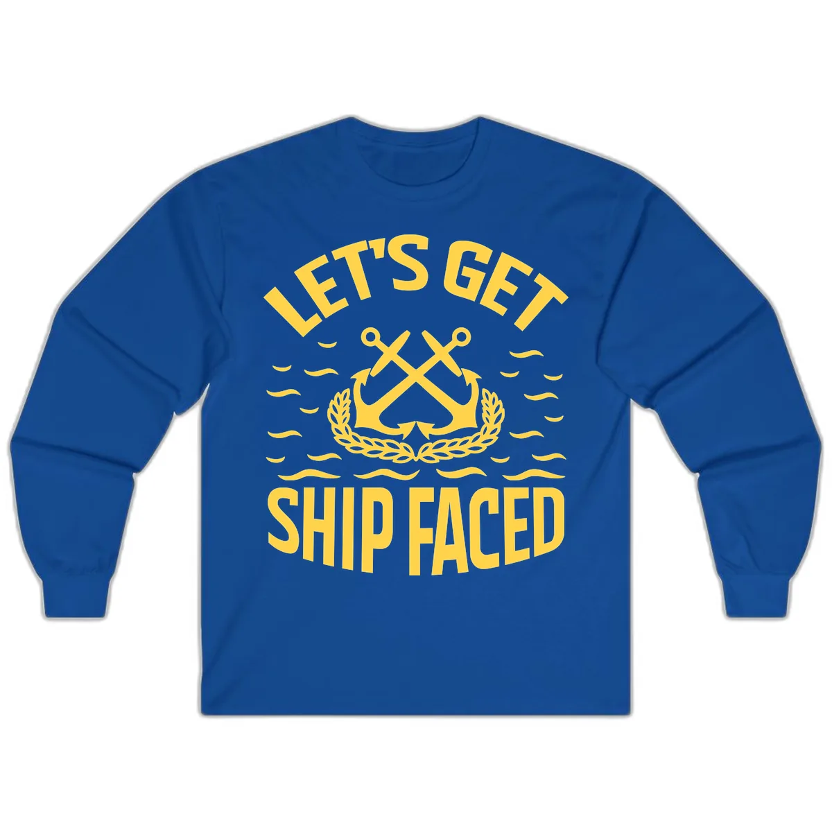 Let's Get Ship Faced Long Sleeve in Royal