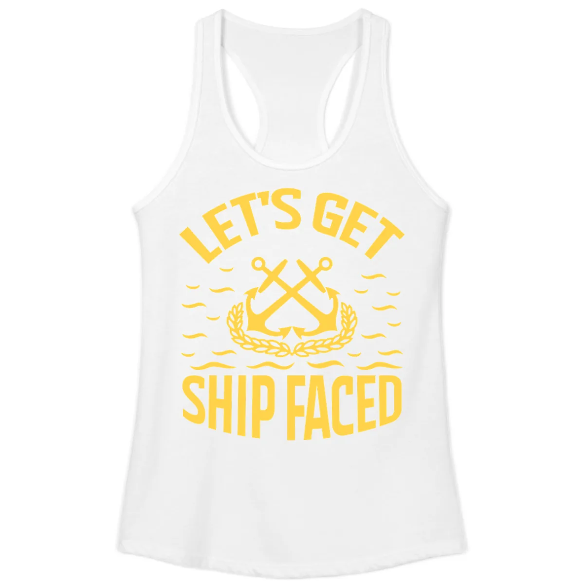 Let's Get Ship Faced Ladies Tank in White