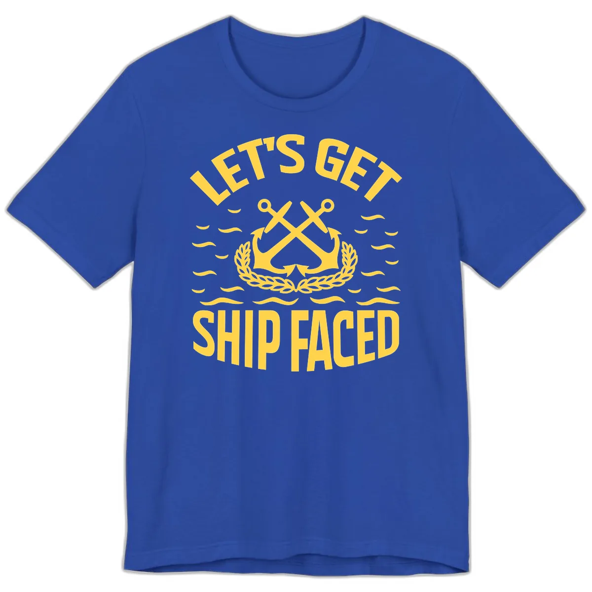 Let's Get Ship Faced Premium T-Shirt in True Royal