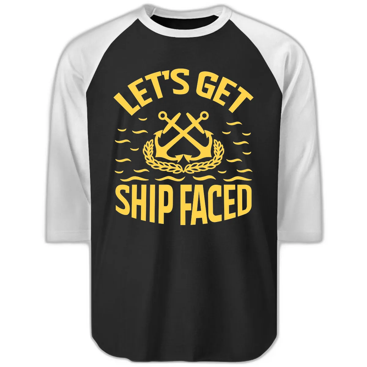 Let's Get Ship Faced Raglan 3/4 in Black White