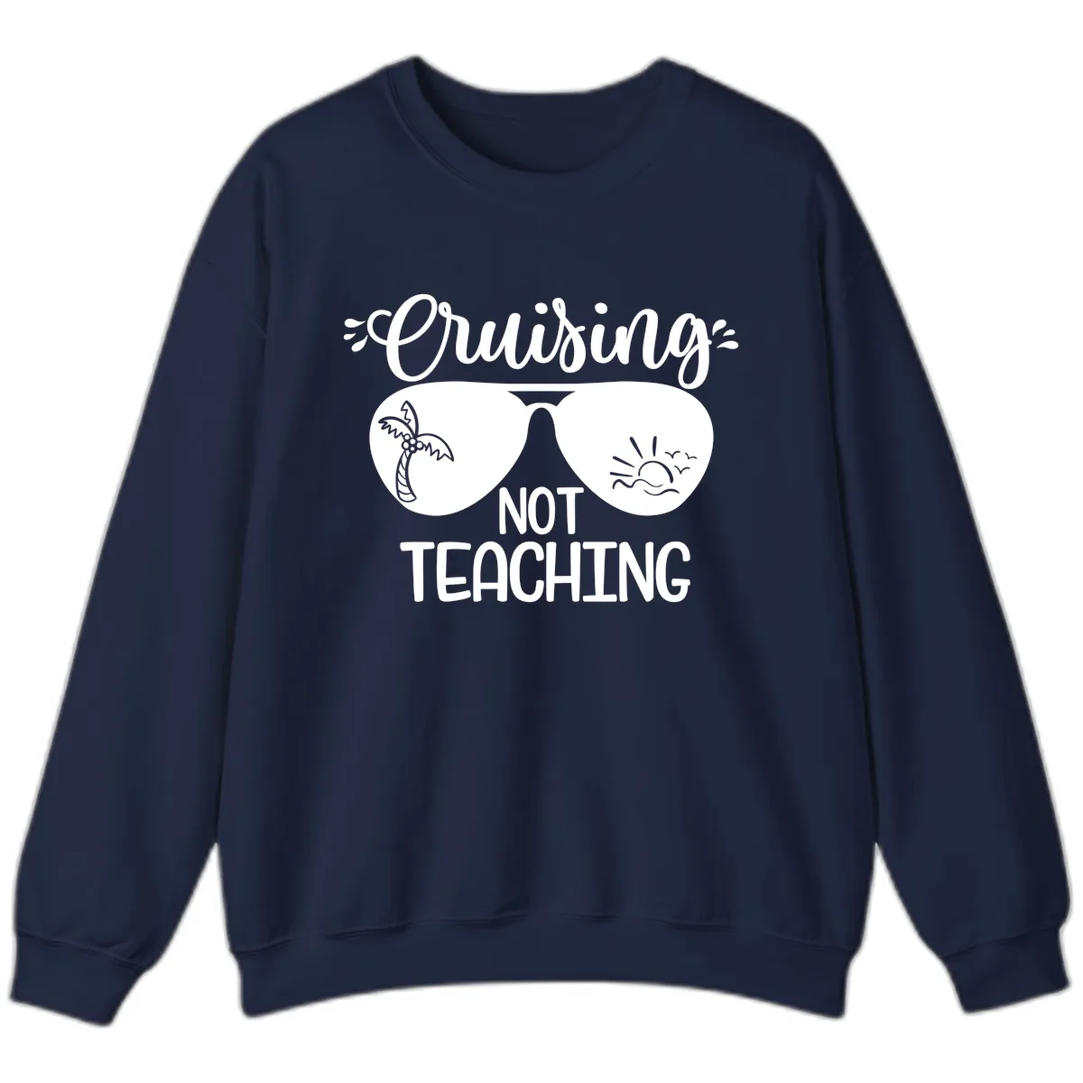 Cruising Not Teaching Sweatshirt in Navy