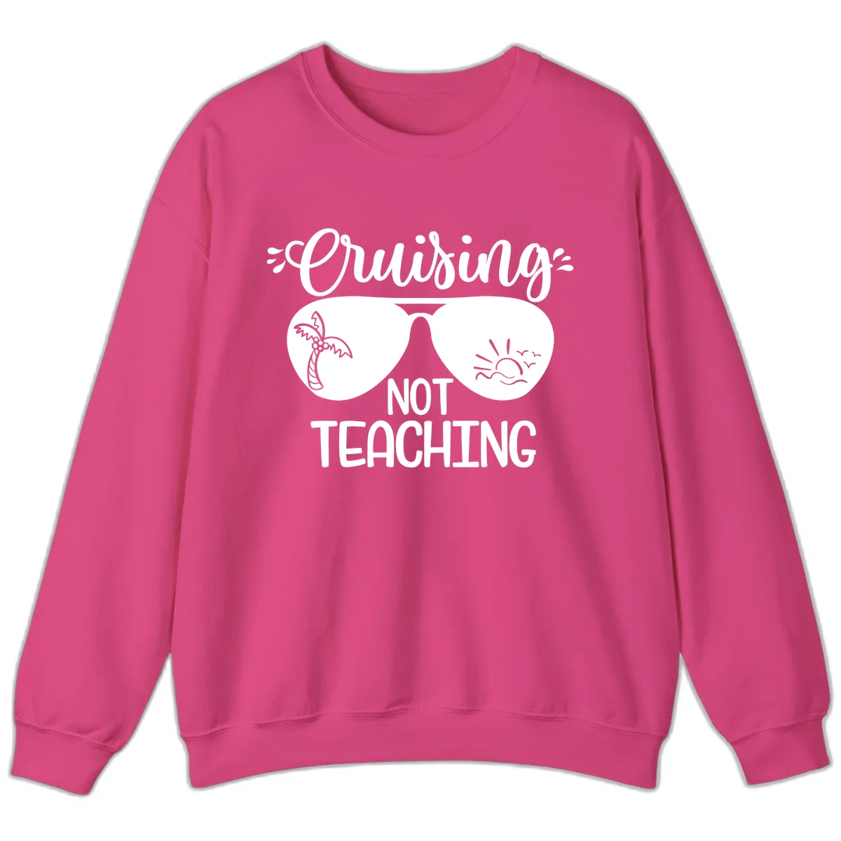Cruising Not Teaching Sweatshirt in Heliconia