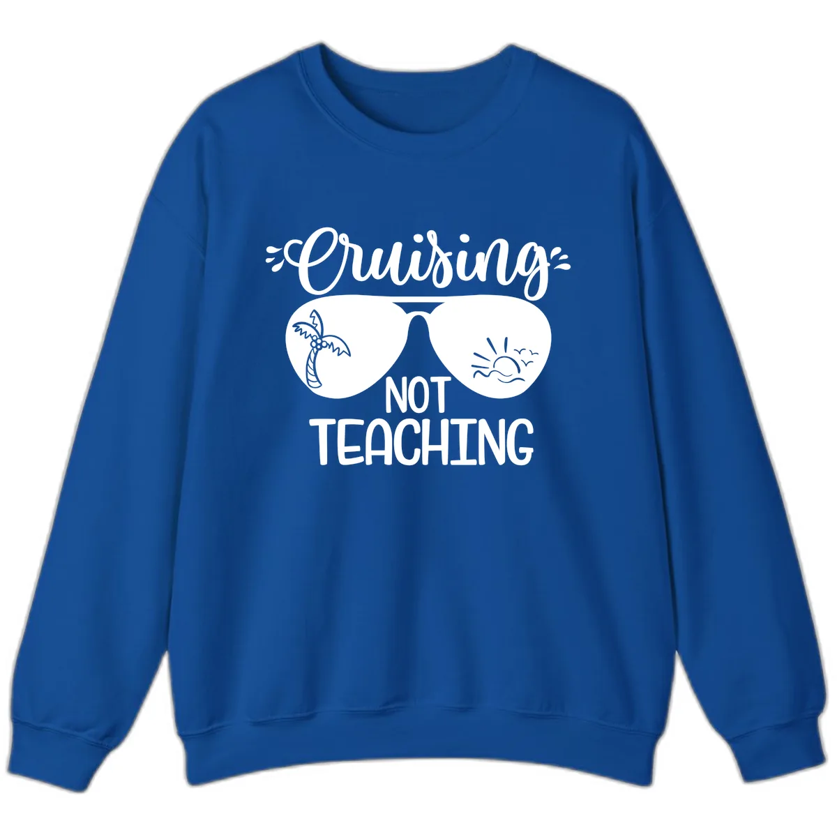 Cruising Not Teaching Sweatshirt in Royal