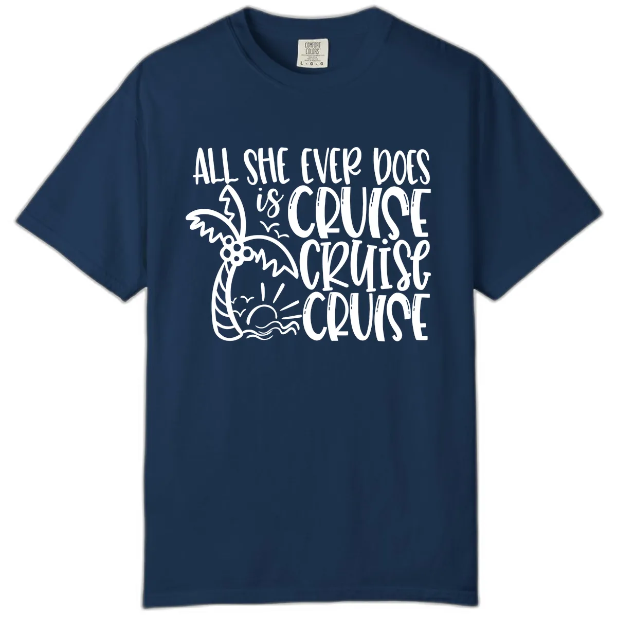 Cruise Cruise Cruise - All She Ever Does Comfort Color in Navy