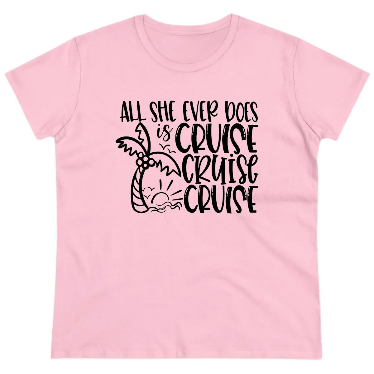 Cruise Cruise Cruise - All She Ever Does Ladies Tee in Light Pink