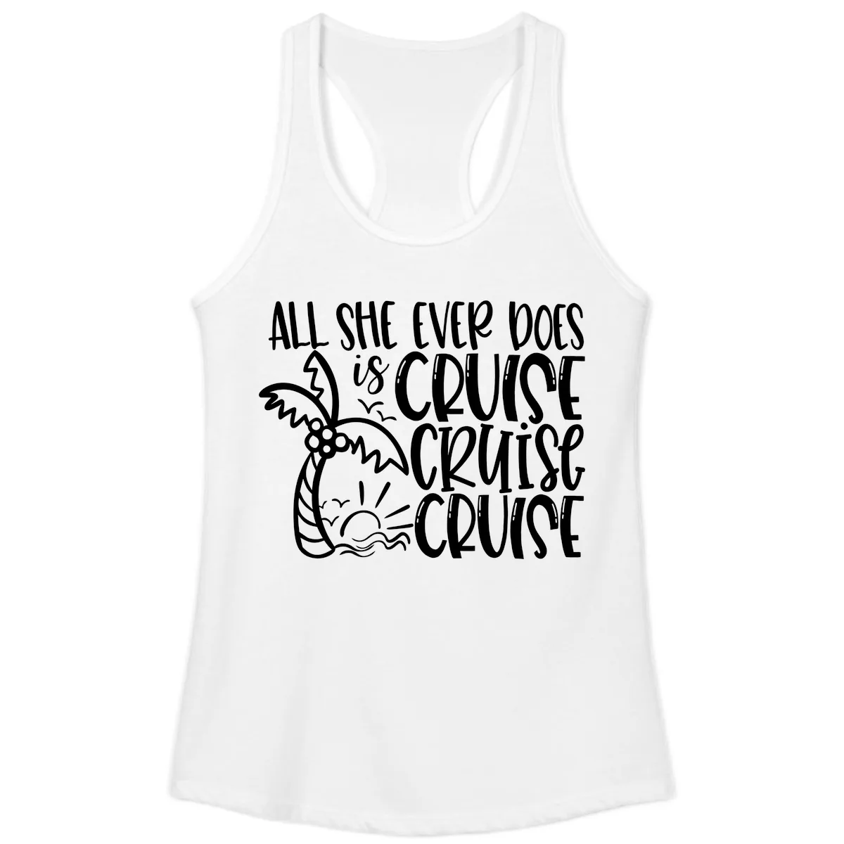 Cruise Cruise Cruise - All She Ever Does Ladies Tank in White
