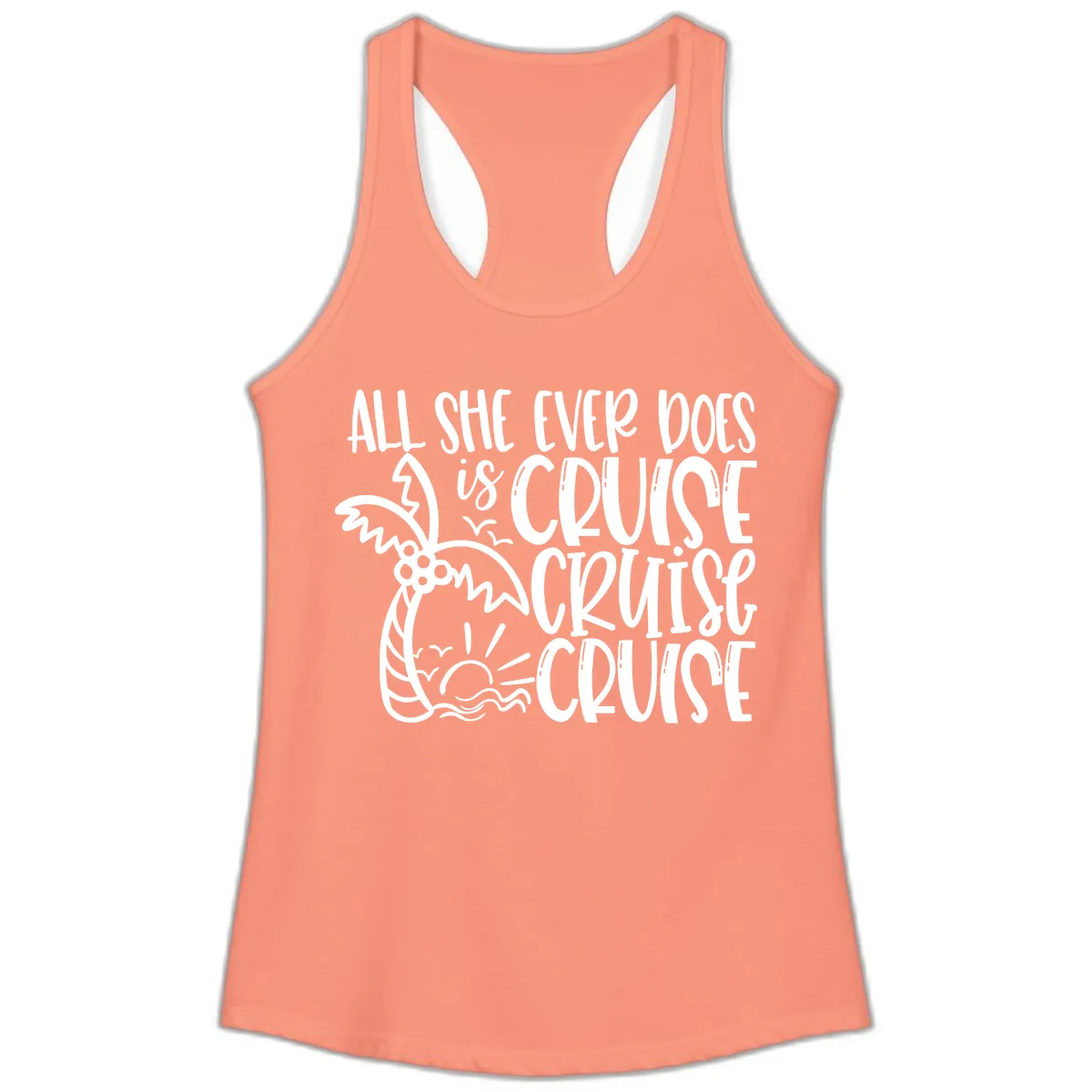 Cruise Cruise Cruise - All She Ever Does Ladies Tank in Solid Light Orange